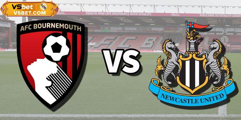 Soi kèo Bournemouth vs Newcastle, 20h00 ngày 21/09/2025: Chứng minh thực lực