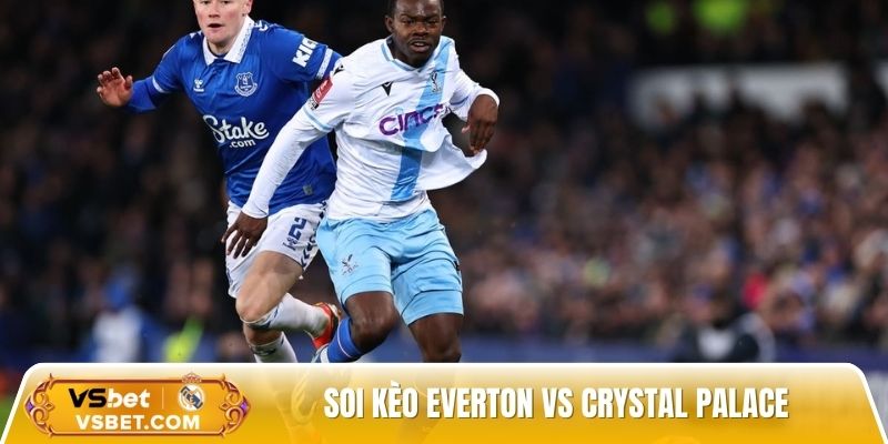 Soi kèo Everton vs Crystal Palace, 20h00 ngày 05/10: Đại Bàng bay cao